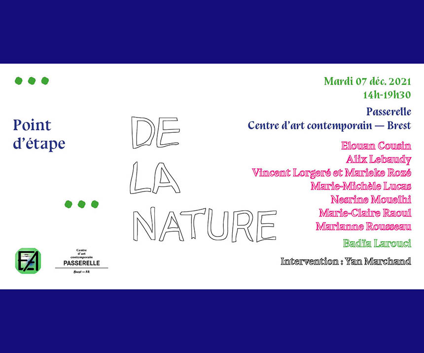 Visuel de l'évènement [Point d'étape...Dela nature], le 7 décembre 2021 au Centre d'art contemporain Passerelle à Brest